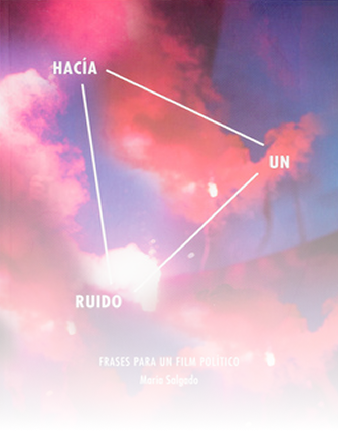 Hacía un Ruído. Frases para un film Político